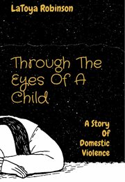 Through the eyes of a child. A Story Of Domestic Violence cover image