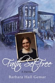 Faith set free. A Memoir cover image