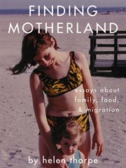 Finding Motherland : Essays about Family, Food, and Migration cover image