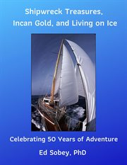 Shipwreck treasures, incan gold, and living on ice - celebrating 50 years of adventure cover image