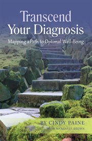 Transcend your diagnosis. Mapping A Path to Optimal Well-Being cover image