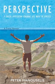 Perspective. A Greek American Finding His Way in Greece cover image