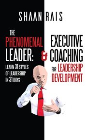 The phenomenal leader. Learn 31 Styles of Leadership in 31 Days! cover image