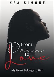 From pain to love. My Heart Belongs to Him cover image