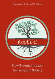 Rooted. How Trauma Impacts Learning and Society cover image
