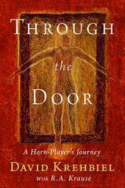 Through the door. A Horn-Player's Journey cover image