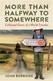 More than halfway to somewhere. Collected Gems of a World Traveler cover image