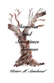 Memories and sometimes sorrow cover image