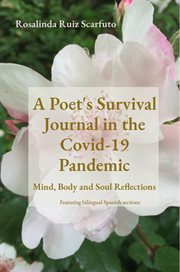A poet's survival journal in the covid-19 pandemic. Mind, Body and Soul Reflections cover image