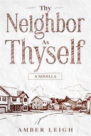 Thy neighbor as thyself. A Novella cover image