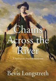Chains across the river - a novel of the american revolution cover image