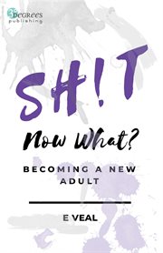 Sh!t, now what?. Becoming a New Adult cover image
