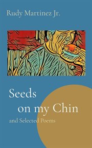 Seeds    on my chin. and Selected Poems cover image