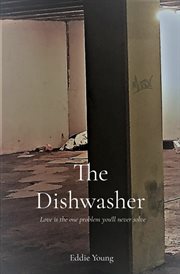 The dishwasher. Love is the One Problem You'll Never Solve cover image