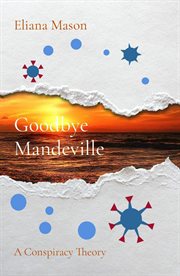 Goodbye mandeville. A Conspiracy Theory cover image