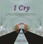 I cry. Guidance, Meditation, Healing for Mastectomy cover image