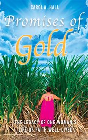 Promises of gold : the legacy of one woman's life of faith well-lived cover image