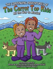 Continuing adventures of the carrot-top kids. All the Way to Alaska! cover image