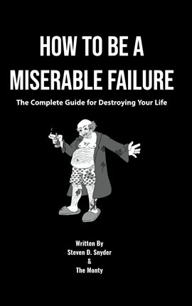 Cover image for How to Be a Miserable Failure