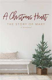A christmas heart. The Story of Mary cover image