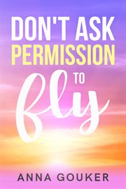 Don't ask permission to fly cover image