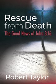 Rescue from death: the good news of john 3 cover image
