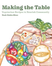 Making the table : vegetarian recipes to nourish community cover image