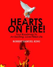 Hearts on fire! your roadmap to an exciting, love-filled life cover image
