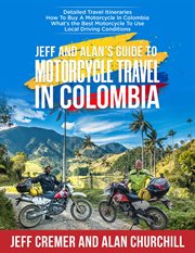 Jeff and alan's guide to motorcycle travel in colombia cover image