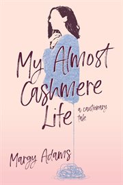 My almost cashmere life. A Cautionary Tale cover image