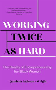 Working twice as hard : the reality of entrepreneurship for black women cover image