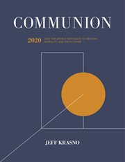 Communion. 2020 and the Middle Path Back to Reason, Morality and Each Other cover image
