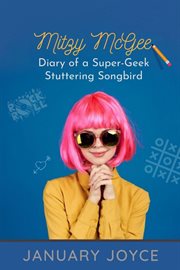 Mitzy mcgee diary of a super-geek stuttering songbird cover image