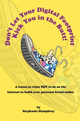 Cover image for Don't Let Your Digital Footprint Kick You in the Butt!