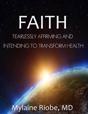 Faith. Fearlessly Affirming and Intending to Transform Health cover image