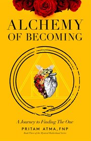 Alchemy of becoming. A Journey to Finding the One cover image