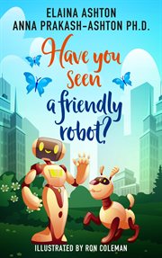 Have you seen a friendly robot? cover image