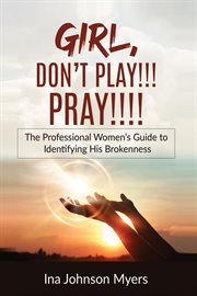 Girl, don't play!!! pray!!!! cover image