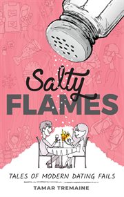 Salty flames. Tales of Modern Dating Fails cover image