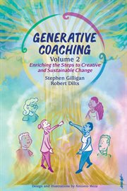 Generative Coaching Volume 2 : Enriching the Steps to Creative and Sustainable Change cover image