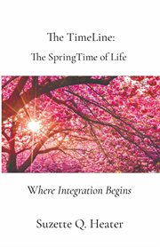 The timeline. The SpringTime of Life, Where Integration Begins cover image