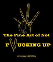 The fine art of not f*cking up cover image