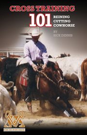 Cross training 101 reining, cutting, cow horse. Reining, Cutting, Cow Horse cover image