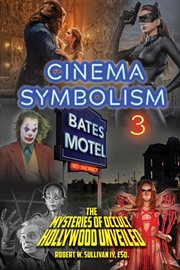 Cinema symbolism 3. The Mysteries of Occult Hollywood Unveiled cover image