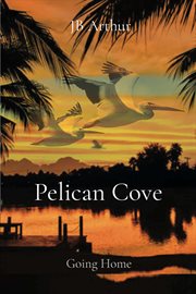 Pelican cove. Going Home cover image