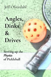 Angles, dinks & drives. Serving up the Physics of Pickleball cover image