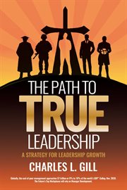 The path to true leadership. A Strategy For Leadership Growth cover image