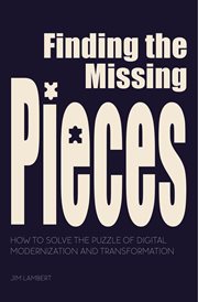 Finding the missing pieces. How to Solve the Puzzle of Digital Modernization and Transformation cover image