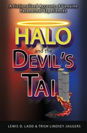 Halo and the devil's tail. A Fictionalized Account of Genuine Paranormal Experiences cover image