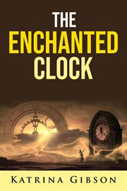 The enchanted clock cover image